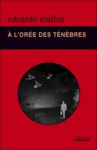 Couverture du livre « À l'orée des ténèbres » de Eduardo Mallea aux éditions Atinoir