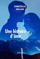 Couverture du livre « Une histoire d'âme » de Muller Christelle aux éditions Au Pays Reve