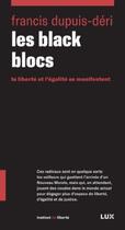 Couverture du livre « Les black blocs ; la liberté et l'égalité se manifestent » de Francis Dupuis-Deri aux éditions Lux Canada