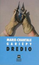 Couverture du livre « Dredio » de Marie-Chantal Gariepy aux éditions Marchand De Feuilles