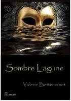 Couverture du livre « Sombre lagune » de Valerie Bettencourt aux éditions Editions Du Preau