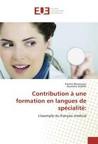 Couverture du livre « Contribution à une formation en langues de spécialité : l'exemple du français médical » de Benaouran Karima aux éditions Editions Universitaires Europeennes