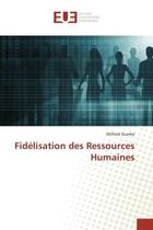 Couverture du livre « Fidelisation des ressources humaines » de Oumbe Wilfried aux éditions Editions Universitaires Europeennes