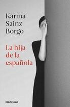 Couverture du livre « La hija de la española (12/03/2020) » de Karina Sainz Borgo aux éditions Debolsillo