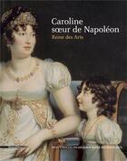 Couverture du livre « Caroline, soeur de Napoléon ; reine des arts » de  aux éditions Silvana
