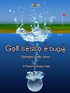 Couverture du livre « Golf, sesso e bugie » de Massimo Gregori Grgic aux éditions Epagine