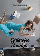 Couverture du livre « Grimoire et magie » de Elodie Darnaud aux éditions Baudelaire