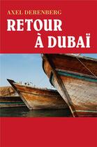 Couverture du livre « Retour à Dubaï » de Axel Derenberg aux éditions Librinova