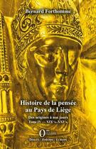 Couverture du livre « Histoire de la pensée au pays de Liège t. 4 ; XIXe s.- XXIe s. » de Bernard Forthomme aux éditions Orizons