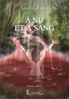 Couverture du livre « A nu et a sang » de Larue Sandrine aux éditions Sydney Laurent