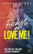 Couverture du livre « Fuck me or love me » de Orlane Peggy aux éditions Harpercollins