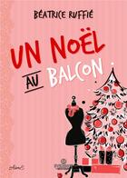 Couverture du livre « Un noel au balcon » de Ruffie Beatrice aux éditions Evidence Editions