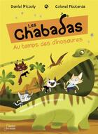 Couverture du livre « Les Chabadas : les chabadas au temps des dinosaures » de Colonel Moutarde et Daniel Picouly aux éditions Belin Education