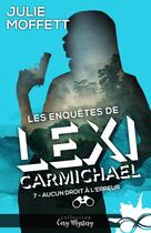 Couverture du livre « Les enquêtes de Lexi Carmichael Tome 7 : Aucun droit à l'erreur » de Julie Moffett aux éditions Collection Infinity