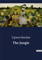 Couverture du livre « The Jungle » de Upton Sinclair aux éditions Culturea