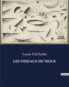 Couverture du livre « LES OISEAUX DE NEIGE » de Louis Fréchette aux éditions Culturea