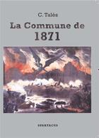 Couverture du livre « La commune de 1871 » de Tales C. aux éditions Spartacus