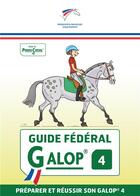 Couverture du livre « Guide fédéral galop 4 : préparer et réussir son galop 4 » de Daniel Kieffe aux éditions Ffe