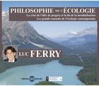Couverture du livre « Philosophie De L Ecologie » de Luc Ferry aux éditions Fremeaux Et Associes