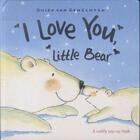 Couverture du livre « I LOVE YOU LITTLE BEAR - A CUDDLY POP-UP BOOK » de Guido Van Genechten aux éditions Scholastic