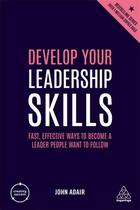 Couverture du livre « DEVELOP YOUR LEADERSHIP SKILLS » de John Adair aux éditions Kogan Page