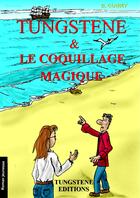 Couverture du livre « Tungstene et le coquillage magique » de Bruno Claret aux éditions Tungstene Editions