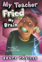 Couverture du livre « My Teacher Fried My Brains » de Bruce Coville aux éditions Aladdin