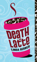 Couverture du livre « Death By Latte » de Linda Gerber aux éditions Children Pbs