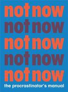 Couverture du livre « Not now the procrastinator's playbook » de English Benjamin aux éditions Princeton Architectural