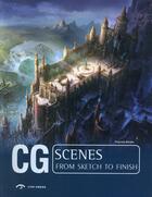 Couverture du livre « CG scenes ; from sketch to finish » de  aux éditions Cypi Press