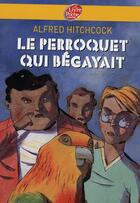 Couverture du livre « Le perroquet qui bégayait » de Alfred Hitchcock aux éditions Le Livre De Poche Jeunesse