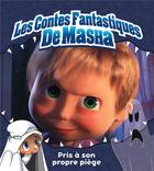 Couverture du livre « Masha et Michka - les contes fantastiques de Masha ; pris à son propre piège » de  aux éditions Hachette Jeunesse