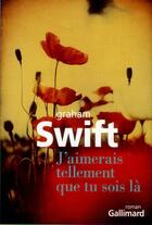 Couverture du livre « J'aimerais tellement que tu sois là » de Graham Swift aux éditions Gallimard