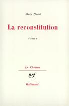 Couverture du livre « La reconstitution » de Alain Dulot aux éditions Gallimard