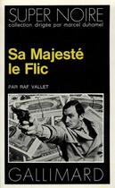 Couverture du livre « Sa majeste le flic » de Raf Vallet aux éditions Gallimard