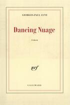 Couverture du livre « Dancing nuage » de Georges-Paul Cuny aux éditions Gallimard