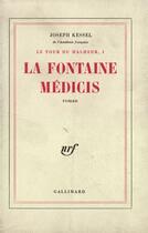 Couverture du livre « Le tour du malheur t.1 ; la fontaine Médicis » de Joseph Kessel aux éditions Gallimard