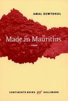 Couverture du livre « Made in Mauritius » de Amal Sewtohul aux éditions Gallimard