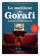 Couverture du livre « Le Meilleur du Gorafi avant la retraite » de Jean-Francois Bussiere aux éditions Flammarion