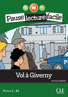 Couverture du livre « Pause lecture facile : Vol à Giverny ; Niveau 1 ; A1 » de Nicolas Gerrier aux éditions Cle International