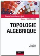 Couverture du livre « Topologie algébrique ; cours et exercices corrigés » de Daniel Tanre et Yves Felix aux éditions Dunod