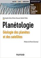 Couverture du livre « Planétologie ; géologie des planètes et des satellites » de Christophe Sotin et Olivier Grasset et Gabriel Tobie aux éditions Dunod