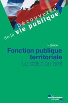 Couverture du livre « Fonction publique territorial : le statut en bref (4e édition) » de  aux éditions Documentation Francaise