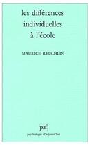 Couverture du livre « Les différences individuelles à l'ecole » de Maurice Reuchlin aux éditions Puf