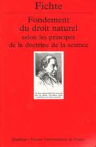 Couverture du livre « Fondement du droit naturel selon les principes de la doctrine de la science » de Fichte J G. aux éditions Puf