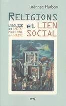 Couverture du livre « Religions et lien social ; l'Eglise et l'Etat moderne en Haiti » de Laennec Hurbon aux éditions Cerf