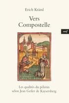 Couverture du livre « Vers Compostelle » de Erich Kraml aux éditions Cerf