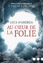 Couverture du livre « Au coeur de la folie » de Luca D' Andrea aux éditions Denoel