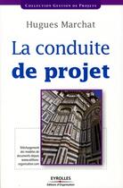 Couverture du livre « La conduite de projet » de Hugues Marchat aux éditions Organisation