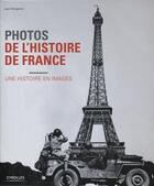 Couverture du livre « Photos de l'histoire de France ; une histoire en images » de Lapo Morgantini aux éditions Eyrolles